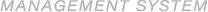 MANAGEMENT SYSTEM