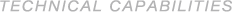 TECHNICAL CAPABILITIES